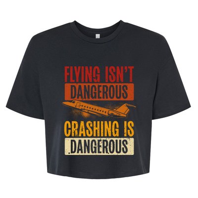 Flying Isn't Dangerous. Crashing Is Dangerous Aviation Bella+Canvas Jersey Crop Tee