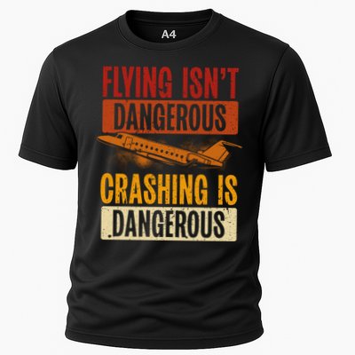 Flying Isn't Dangerous. Crashing Is Dangerous Aviation Performance Shirt