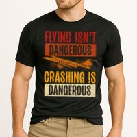 Flying Isn't Dangerous. Crashing Is Dangerous Aviation Performance Shirt