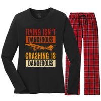 Flying Isn't Dangerous. Crashing Is Dangerous Aviation Women's Long Sleeve Flannel Pajama Set 