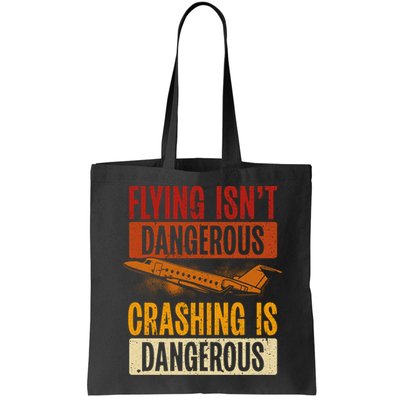 Flying Isn't Dangerous. Crashing Is Dangerous Aviation Bag