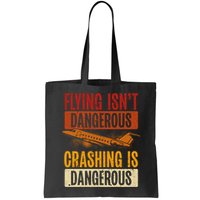 Flying Isn't Dangerous. Crashing Is Dangerous Aviation Bag