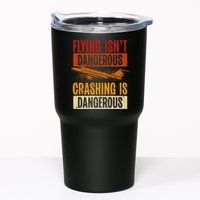 Flying Isn't Dangerous. Crashing Is Dangerous Aviation Tumbler