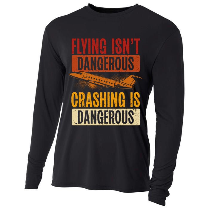 Flying Isn't Dangerous. Crashing Is Dangerous Aviation Cooling Performance Long Sleeve Crew