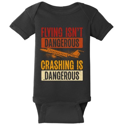 Flying Isn't Dangerous. Crashing Is Dangerous Aviation Baby Bodysuit