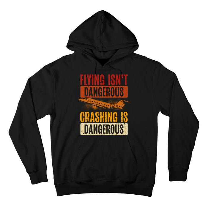 Flying Isn't Dangerous. Crashing Is Dangerous Aviation Tall Hoodie