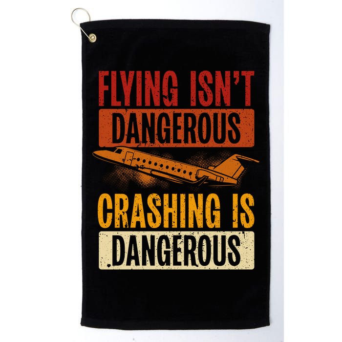 Flying Isn't Dangerous. Crashing Is Dangerous Aviation Golf Towel
