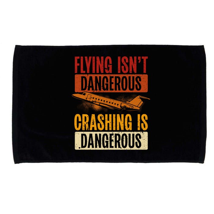 Flying Isn't Dangerous. Crashing Is Dangerous Aviation Microfiber Hand Towel