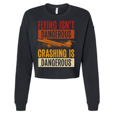 Flying Isn't Dangerous. Crashing Is Dangerous Aviation Cropped Pullover Crew