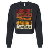 Flying Isn't Dangerous. Crashing Is Dangerous Aviation Cropped Pullover Crew