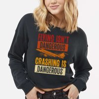 Flying Isn't Dangerous. Crashing Is Dangerous Aviation Cropped Pullover Crew