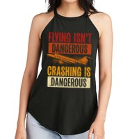 Flying Isn't Dangerous. Crashing Is Dangerous Aviation Women's Perfect Tri Rocker Tank