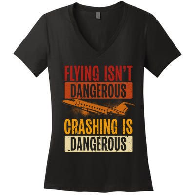 Flying Isn't Dangerous. Crashing Is Dangerous Aviation Women's V-Neck T-Shirt