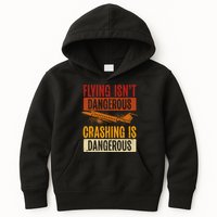 Flying Isn't Dangerous. Crashing Is Dangerous Aviation Kids Hoodie