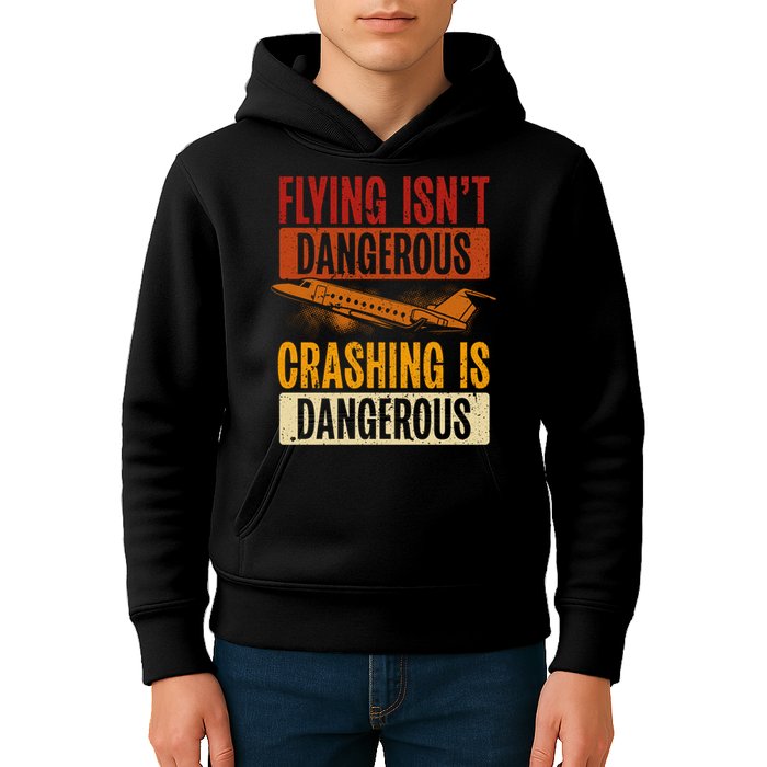 Flying Isn't Dangerous. Crashing Is Dangerous Aviation Kids Hoodie