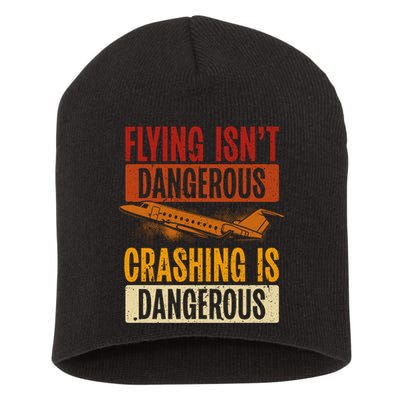 Flying Isn't Dangerous. Crashing Is Dangerous Aviation Short Acrylic Beanie