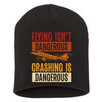 Flying Isn't Dangerous. Crashing Is Dangerous Aviation Short Acrylic Beanie