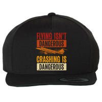 Flying Isn't Dangerous. Crashing Is Dangerous Aviation Wool Snapback Cap