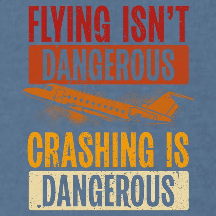 Flying Isn't Dangerous. Crashing Is Dangerous Aviation Garment-Dyed Sweatshirt