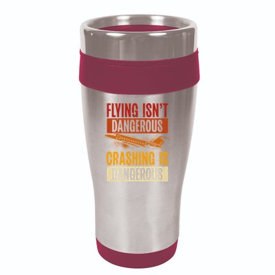 Flying Isn't Dangerous. Crashing Is Dangerous Aviation 16oz Travel Tumbler