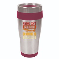 Flying Isn't Dangerous. Crashing Is Dangerous Aviation 16oz Travel Tumbler