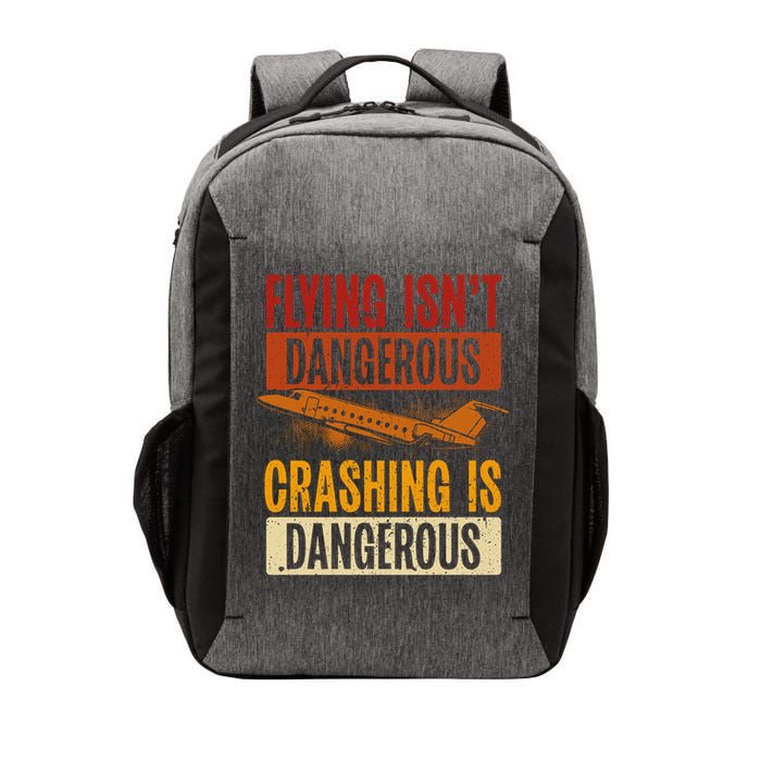Flying Isn't Dangerous. Crashing Is Dangerous Aviation Vector Backpack
