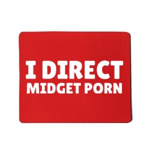 Funny I Direct Midget Porn Mousepad