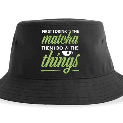 First I Drink The Matcha Tea Lover Gift Matcha Green Tea Sustainable Bucket Hat