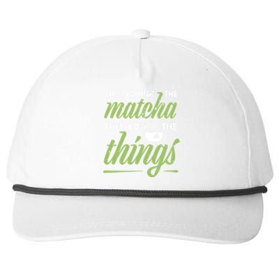 First I Drink The Matcha Tea Lover Gift Matcha Green Tea Snapback Five-Panel Rope Hat