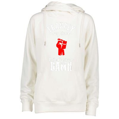 Frankly I Dont Give A Damn Womens Funnel Neck Pullover Hood