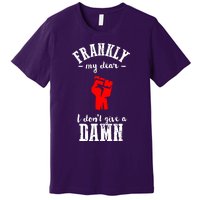 Frankly I Dont Give A Damn Premium T-Shirt