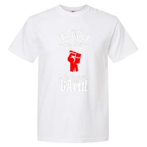 Frankly I Dont Give A Damn Garment-Dyed Heavyweight T-Shirt