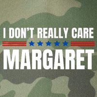 Funny I DonT Really Care Margaret Legacy Tie Dye Trucker Hat