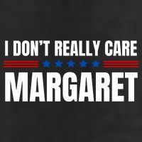 Funny I DonT Really Care Margaret Hat