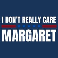 Funny I DonT Really Care Margaret Cooling Performance Crew T-Shirt