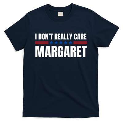 Funny I DonT Really Care Margaret T-Shirt