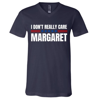 Funny I DonT Really Care Margaret V-Neck T-Shirt