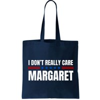 Funny I DonT Really Care Margaret Bag
