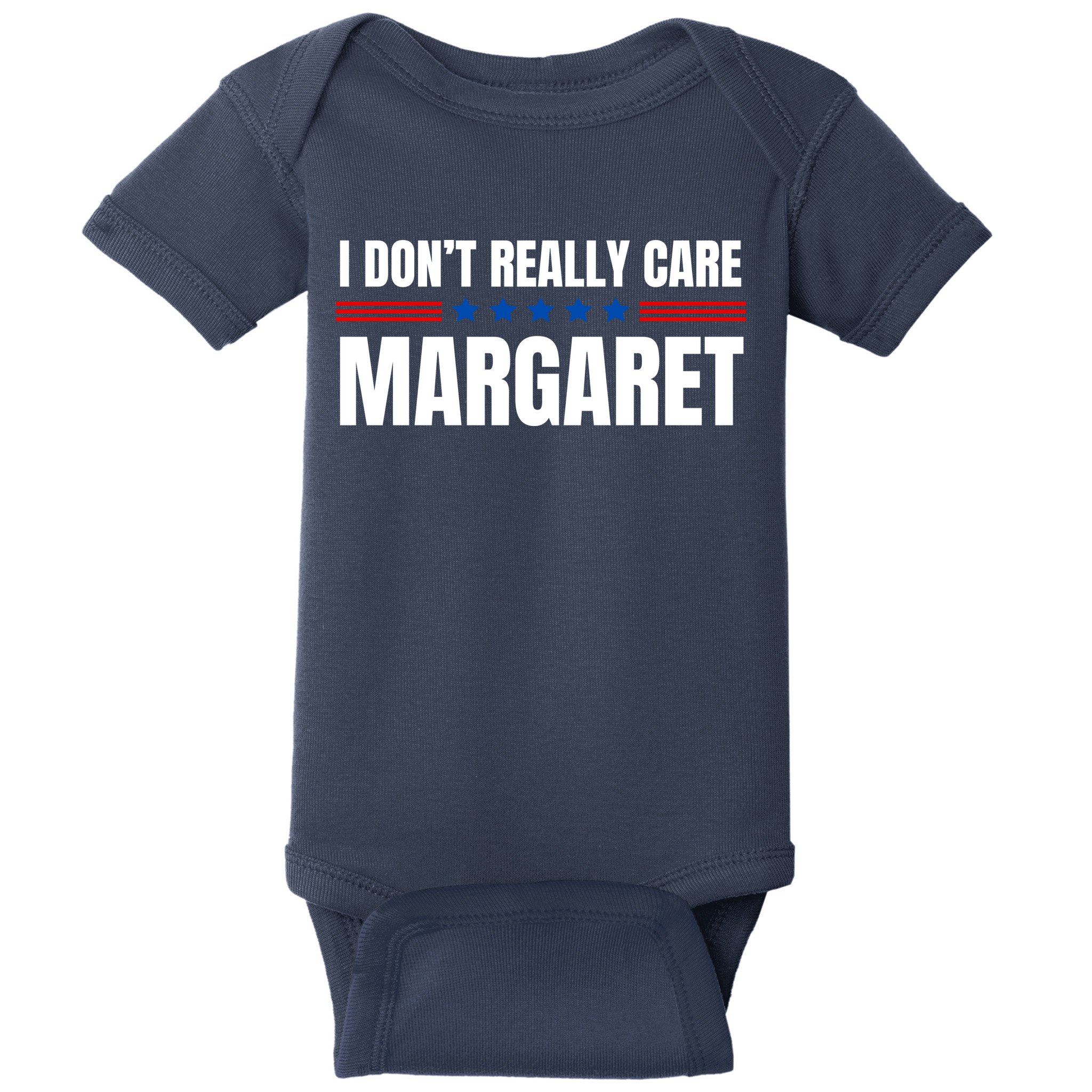 Funny I DonT Really Care Margaret Baby Bodysuit