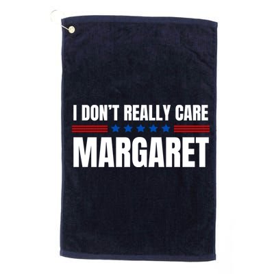 Funny I DonT Really Care Margaret Golf Towel