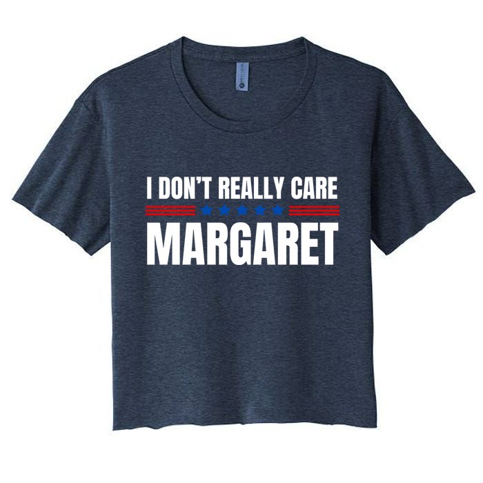 Funny I DonT Really Care Margaret Women's Crop Top Tee