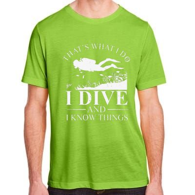 Funny I Dive And I Know Things Scuba Diver Gift Scuba Diving Adult ChromaSoft Performance T-Shirt