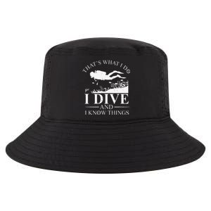 Funny I Dive And I Know Things Scuba Diver Gift Scuba Diving Cool Comfort Performance Bucket Hat