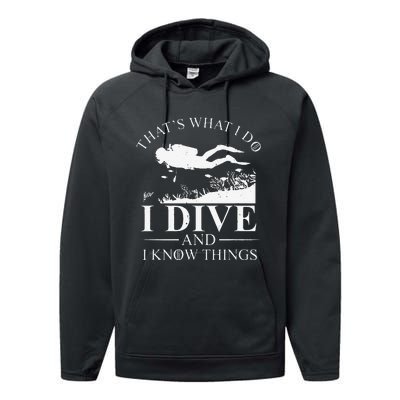 Funny I Dive And I Know Things Scuba Diver Gift Scuba Diving Performance Fleece Hoodie