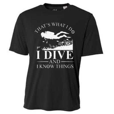 Funny I Dive And I Know Things Scuba Diver Gift Scuba Diving Cooling Performance Crew T-Shirt