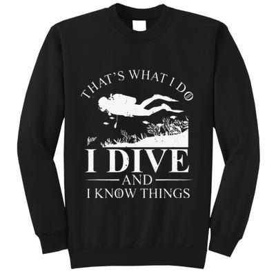 Funny I Dive And I Know Things Scuba Diver Gift Scuba Diving Sweatshirt