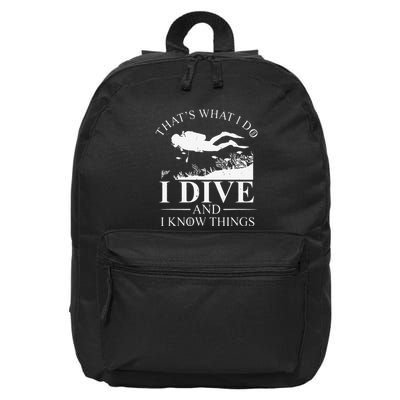Funny I Dive And I Know Things Scuba Diver Gift Scuba Diving 16 in Basic Backpack