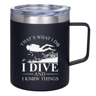 Funny I Dive And I Know Things Scuba Diver Gift Scuba Diving 12oz Stainless Steel Coffee Mug