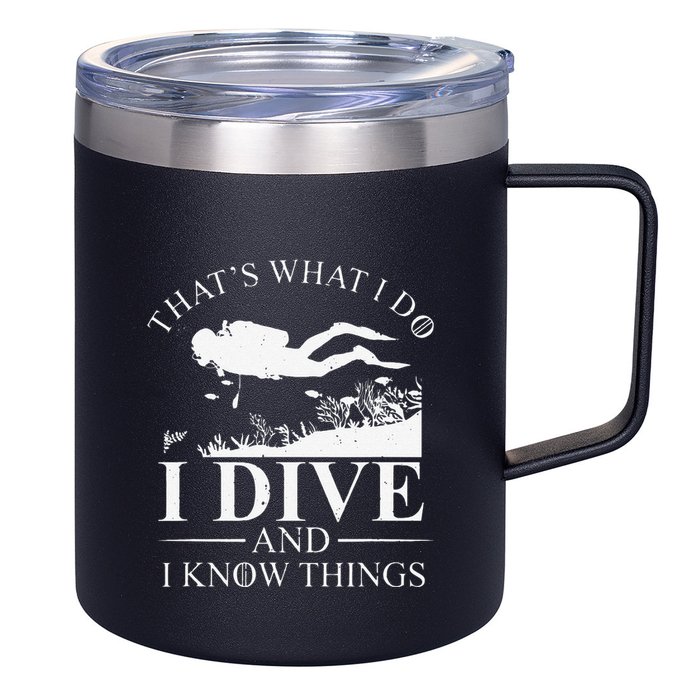 Funny I Dive And I Know Things Scuba Diver Gift Scuba Diving 12oz Stainless Steel Coffee Mug