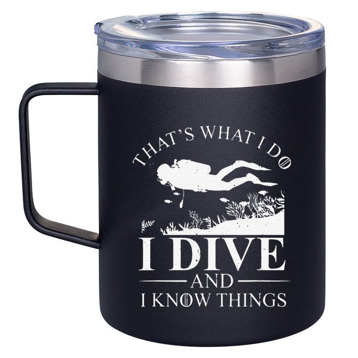 Funny I Dive And I Know Things Scuba Diver Gift Scuba Diving 12oz Stainless Steel Coffee Mug